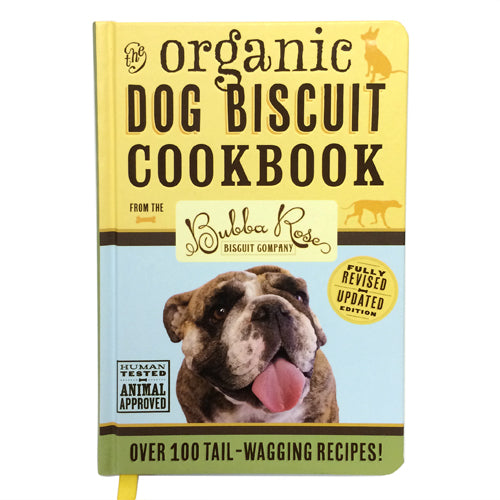 Bubba Rose Biscuit Co Organic Dog Biscuit Cookbook